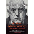 Do What Thou Wilt: A Life of Aleister Crowley