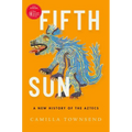 Fifth Sun: A New History of the Aztecs