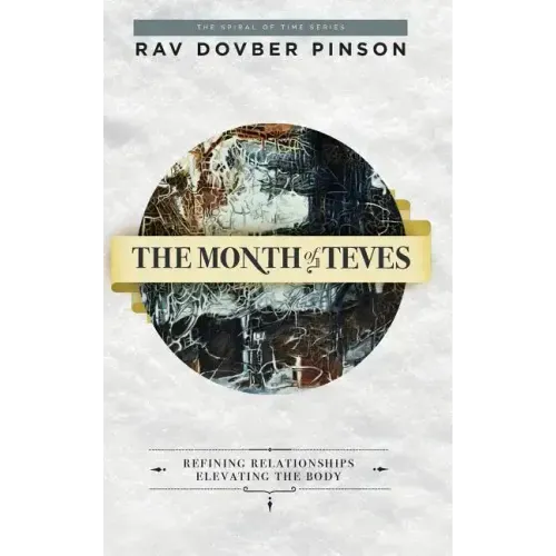 The Month of Teves: Refining Relationships, Elevating the Body