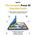 The Complete Power BI Interview Guide: A modern approach to acing the data analyst interview and landing your dream job