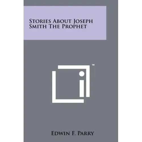 Stories About Joseph Smith The Prophet