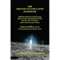 The Orgone Accumulator Handbook: Wilhelm Reich's Life-Energy Discoveries and Healing Tools for the 21st Century, with Construction Plans