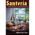 Santeria: The Beliefs and Rituals of a Growing Religion in America