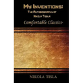 My Inventions: The Autobiography of Nikola Tesla: Comfortable Classics
