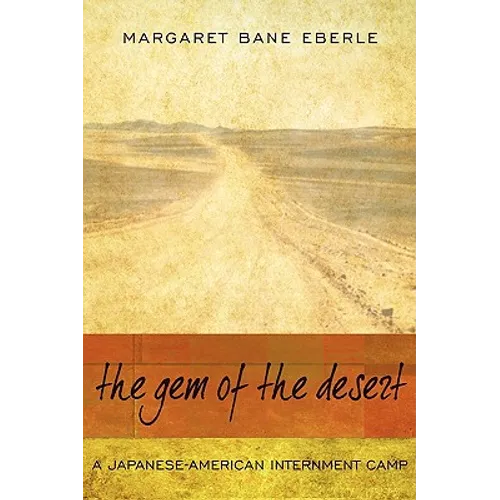 The Gem of the Desert: A Japanese-American Internment Camp