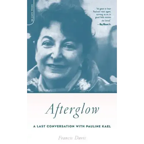 Afterglow: A Last Conversation with Pauline Kael