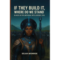 If They Build It, Where Do We Stand: Blacks In the Artificial Intelligence Era