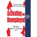 Activating the Unemployed: A Comparative Appraisal of Work-Oriented Policies