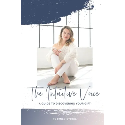 The Intuitive Voice: A Guide to Knowing Your Gift