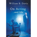 On Acting ... and Life: A New Look at an Old Craft