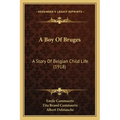 A Boy Of Bruges: A Story Of Belgian Child Life (1918)