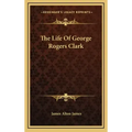 The Life of George Rogers Clark
