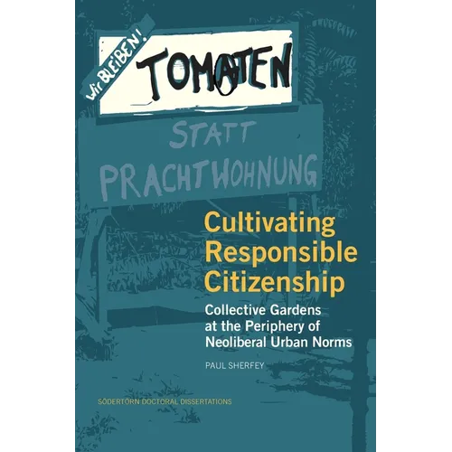 Cultivating Responsible Citizenship: Collective Gardens at the Periphery of Neoliberal Urban Norms