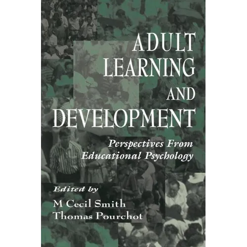 Adult Learning and Development: Perspectives From Educational Psychology