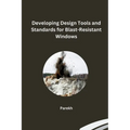Developing Design Tools and Standards for Blast-Resistant Windows