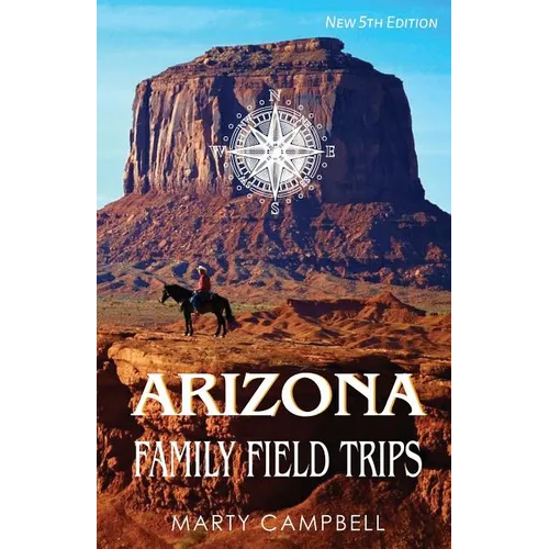 Arizona Family Field Trips: New 5th Edition