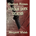 Sherlock Holmes and The Case of The London Dock Deaths