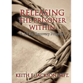 Releasing the Prisoner Within: A 63 Day Recovery Program