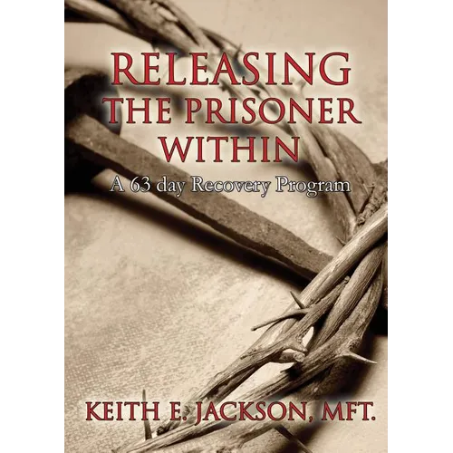 Releasing the Prisoner Within: A 63 Day Recovery Program