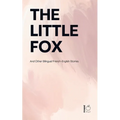 The Little Fox And Other Bilingual French-English Stories