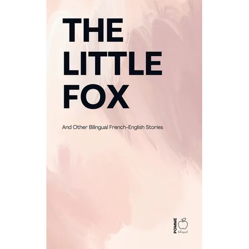 The Little Fox And Other Bilingual French-English Stories