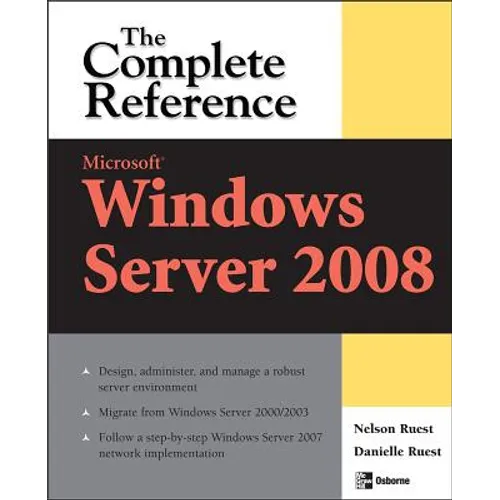 Microsoft Windows Server 2008: The Complete Reference