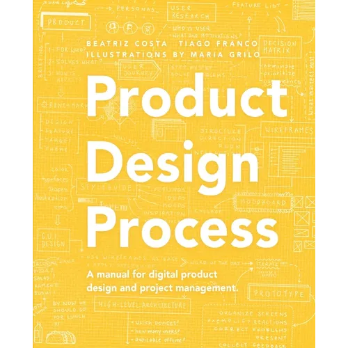 Product Design Process: The manual for Digital Product Design and Product Management
