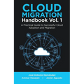 Cloud Migration Handbook Vol. 1: A Practical Guide to Successful Cloud Adoption and Migration