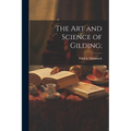 The Art and Science of Gilding;