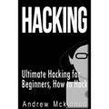 Hacking: Ultimate Hacking for Beginners, How to Hack