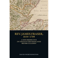 Rev. James Fraser, 1634-1709: A New Perspective on the Scottish Highlands Before Culloden