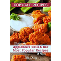Copycat Recipes: Making the Applebee's Grill and Bar Most Popular Recipes at Home