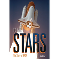 To the Stars: The Story of NASA