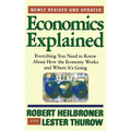 Economics Explained: Everything You Need to Know about How the Economy Works and Where It's Going