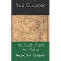 No Such Place as ASHA: An Extremist Novel