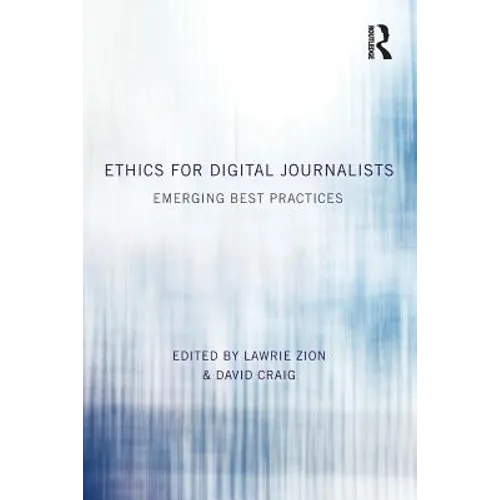 Ethics for Digital Journalists: Emerging Best Practices