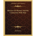 Mercury Or Hermes And His Connection With Man