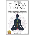 What is Chakra healing: Chakra info and how to open your Chakras with guided inner journeys (Book Zero)