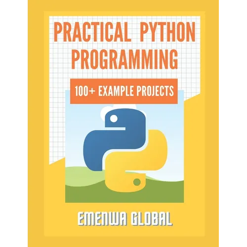 Practical Python Programming Practices (101 Common Projects): Master python programming with 101 best python programming practices for absolute beginn