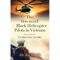 The 600 m.o.l. - Black Helicopter Pilots in Vietnam: Tuskegee Glory - Second Edition