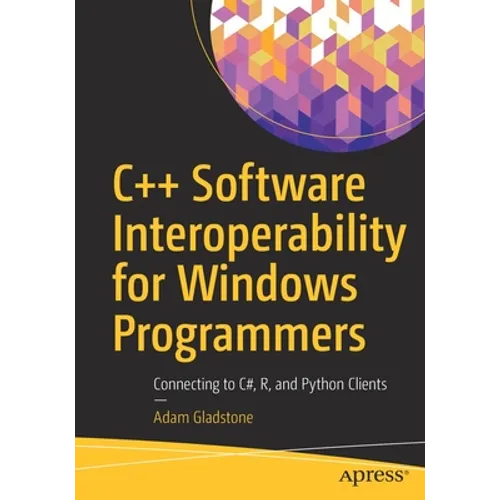C++ Software Interoperability for Windows Programmers: Connecting to C#, R, and Python Clients