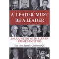 A Leader Must Be a Leader: Encounters With Eleven Prime Ministers