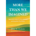 More Than We Imagined: Appreciative Inquiry for Early Childhood and Everywhere That Matters