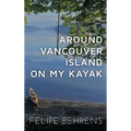 Around Vancouver Island on My Kayak - Hardcover Wrap Around