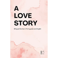 A Love Story: Bilingual Stories in Portuguese and English