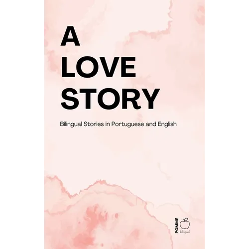 A Love Story: Bilingual Stories in Portuguese and English