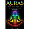 Auras: How to See Auras and Understand their Meanings