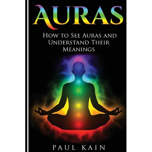 Auras: How to See Auras and Understand their Meanings