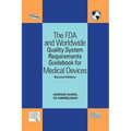 The FDA and Worldwide Quality System Requirements Guidebook for Medical Devices