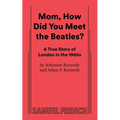 Mom, How Did You Meet the Beatles?